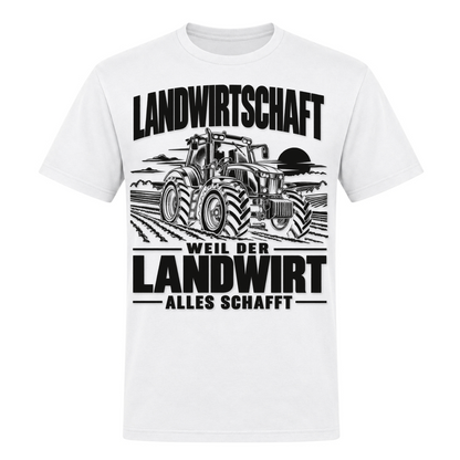 Der Landwirt schafft alles! - Unisex Shirt - weiß