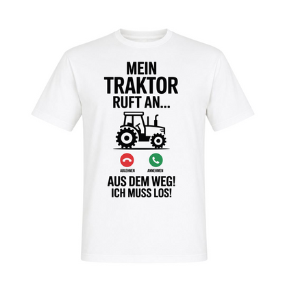 Mein Traktor ruft an... - Unisex Shirt - weiß